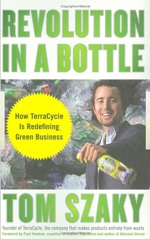Book Review & Giveaway Revolution in a Bottle: How TerraCycle Is Redefining Green Business. terracyclebook Book Review & Giveaway Revolution in a Bottle: How TerraCycle Is Redefining Green Business.